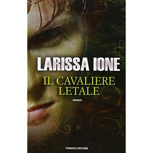 Il cavaliere letale by Larissa Ione
