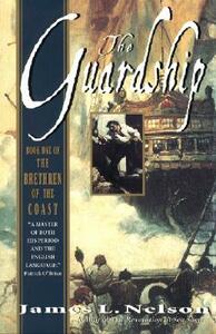 The Guardship: Book One of the Brethren of the Coast by James L. Nelson