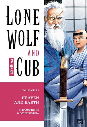 Lone Wolf and Cub, Vol. 22: Heaven and Earth by Kazuo Koike, Goseki Kojima