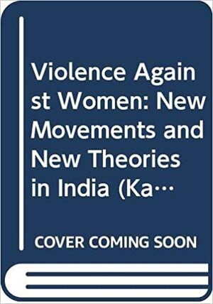 Violence Against Women: New Movements And New Theories In India by Gail Omvedt