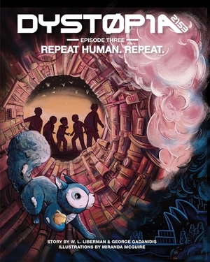 Dystopia 2153: Episode Three: Repeat Human. Repeat. by George Gadanidis, W. L. Liberman