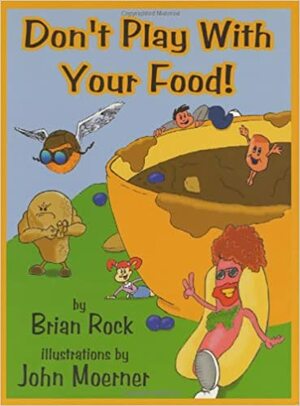 Don't Play with Your Food! by Brian Rock