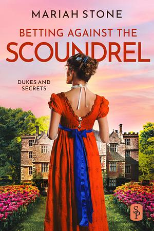 Betting Against The Scoundrel by Mariah Stone