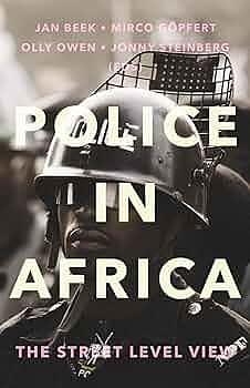 Police in Africa: The Street Level View by Jonny Steinberg, Olly Owen, Jan Beek, Mirco Göpfert