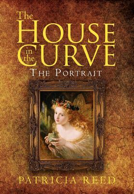 The House in the Curve: The Portrait by Patricia Reed