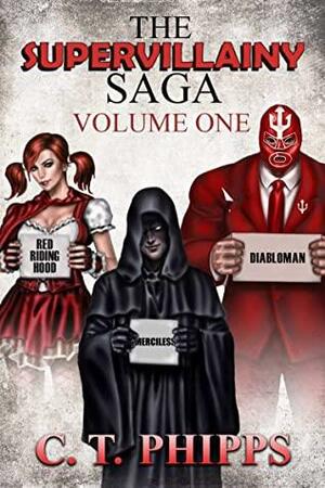 The Supervillainy Saga, Volume One by C.T. Phipps
