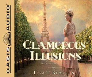 Glamorous Illusions by Lisa T. Bergren