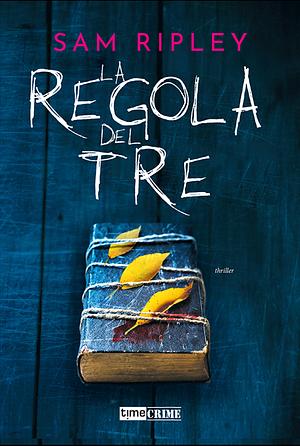 La regola del tre by Sam Ripley