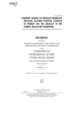 Oversight hearing on insurance brokerage practices, including potential conflicts of interest and the adequacy of the current regulatory framework by United States Congress, United States Senate, Committee on Governmental Affa (senate)