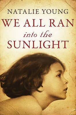 We All Ran Into the Sunlight by Natalie Young