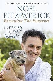 Listening to the Animals: Becoming the Supervet by Noel Fitzpatrick