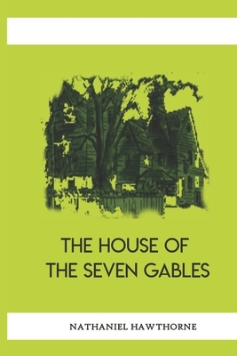 The House Of Seven Gables: by Nathaniel Hawthorne First Edition by Nathaniel Hawthorne