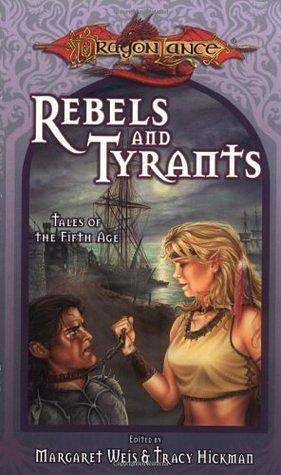 Rebels & Tyrants by Margaret Weis, Tracy Hickman