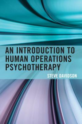 An Introduction to Human Operations Psychotherapy by Steve Davidson