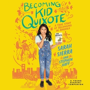 Becoming Kid Quixote: A True Story of Belonging in America by Sarah Sierra, Stephen Haff