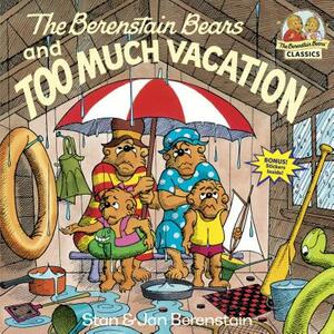 The Berenstain Bears and Too Much Vacation by Stan Berenstain, Jan Berenstain