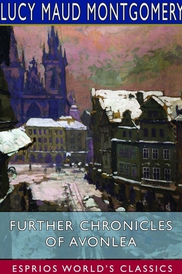 Further Chronicles of Avonlea by L.M. Montgomery