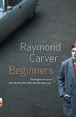 Beginners by Raymond Carver