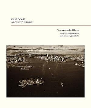 East Coast: Arctic to Tropic by Simon Winchester, David Freese