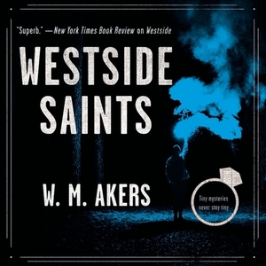 Westside Saints by W.M. Akers