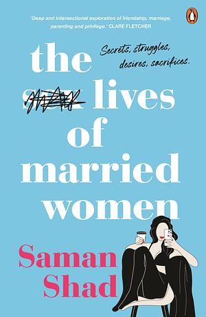 The Sex Lives of Married Women by Saman Shad