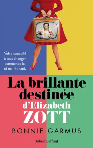 La Brillante destinée d'Elizabeth Zott by Bonnie Garmus