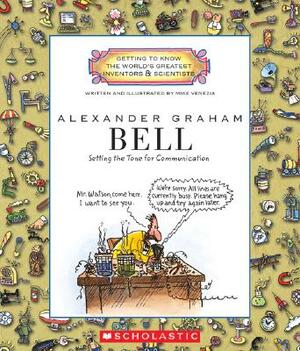 Alexander Graham Bell: Setting the Tone for Communication by Mike Venezia