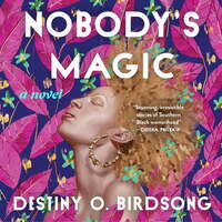 Nobody's Magic by Destiny O. Birdsong