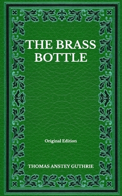 The Brass Bottle - Original Edition by Thomas Anstey Guthrie