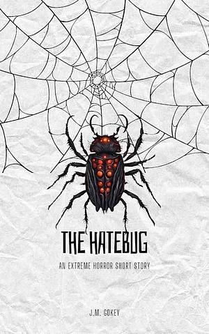 The Hatebug by J.M. Gokey