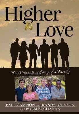 Higher Love: The Miraculous Story of a Family by Paul Campion, Randy Johnson, Bobbi Buchanan