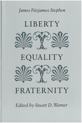 Liberty, Equality, Fraternity by James Fitzjames Stephen