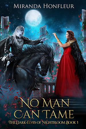 No Man Can Tame by Miranda Honfleur