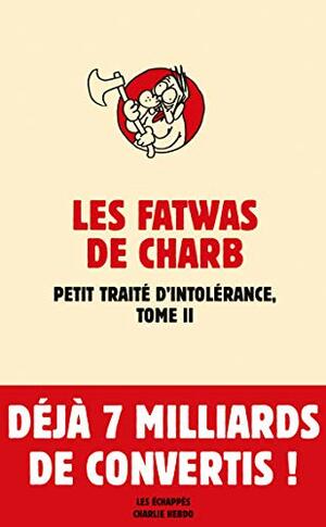 Les Fatwas de Charb, tome II: Petit traité d'intolérance by Charb