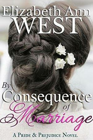 By Consequence of Marriage by Elizabeth Ann West