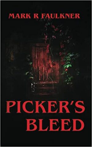 Picker's Bleed by Mark R. Faulkner