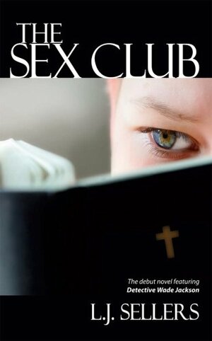 The Sex Club by L.J. Sellers