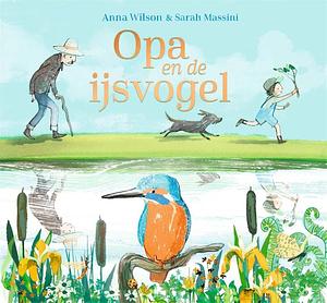 Opa en de IJsvogel by Anna Wilson