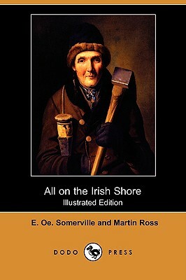 All on the Irish Shore (Illustrated Edition) (Dodo Press) by Martin Ross, E. O. E. Somerville