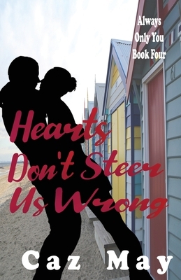 Hearts Don't Steer Us Wrong by Caz May