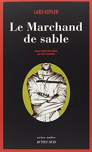 Le Marchand de sable by Lars Kepler by Lars Kepler, Lars Kepler