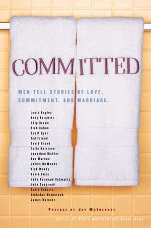 Committed: Men Tell Stories of Love, Commitment, and Marriage by Chris Knutsen