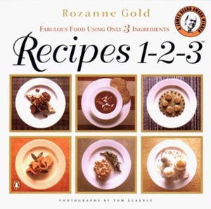 Recipes 1-2-3: Fabulous Food Using Only 3 Ingredients by Rozanne Gold