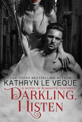 Darkling, I Listen by Kathryn Le Veque