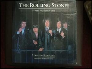 The Rolling Stones: Street Fighting Years by Stephen Barnard