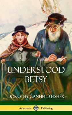 Understood Betsy by Dorothy Canfield Fisher