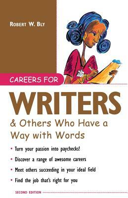 Careers for Writers & Others Who Have a Way with Words by Robert W. Bly