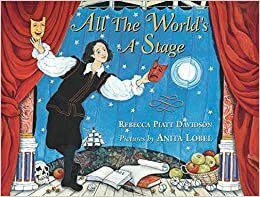 All the World's a Stage by Anita Lobel, Rebecca Piatt Davidson
