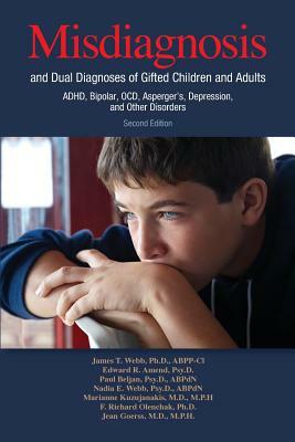 Misdiagnosis and Dual Diagnoses of Gifted Children and Adults: ADHD, Bipolar, OCD, Asperger's, Depression, and Other Disorders (2nd edition) by James T. Webb, Paul Beljan, Edward R. Amend