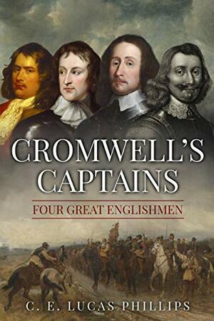 Cromwell's Captains: Four Great Englishmen by C.E. Lucas Phillips